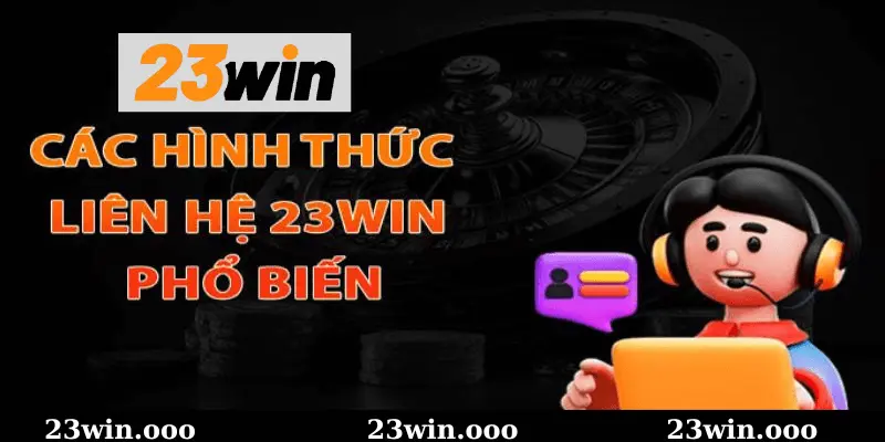 Liên Hệ Nhanh Chóng Với 23WIN Qua Hotline